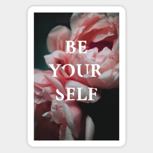 Be yourself, motivational flowers Magnet